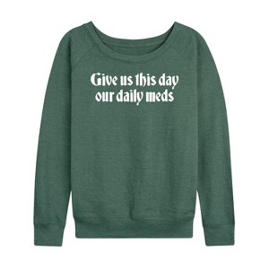 Women's - Instant Message - Daily Meds Inspirational Lightweight French Terry Wide Neck Long Sleeve Shirt - 1 of 4