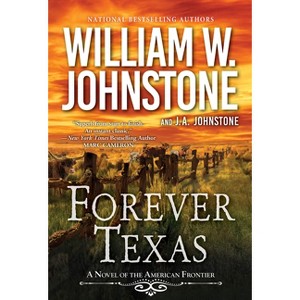 Forever Texas - (A Forever Texas Novel) by  William W Johnstone & J a Johnstone (Paperback) - 1 of 1