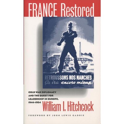 France Restored - by  William I Hitchcock (Paperback)