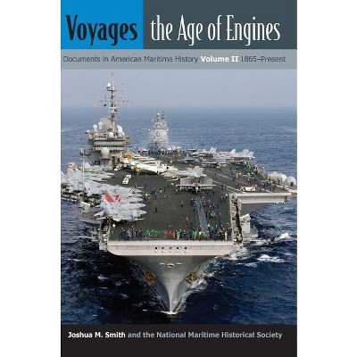 Voyages, the Age of Engines - (New Perspectives on Maritime History and Nautical Archaeolog) by  Joshua M Smith (Paperback)