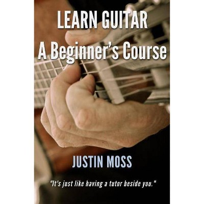 Learn Guitar - by  Justin Moss (Paperback)