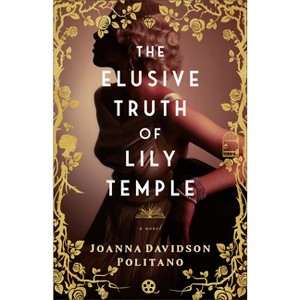 Elusive Truth of Lily Temple - by  Joanna Davidson Politano (Hardcover) - 1 of 1
