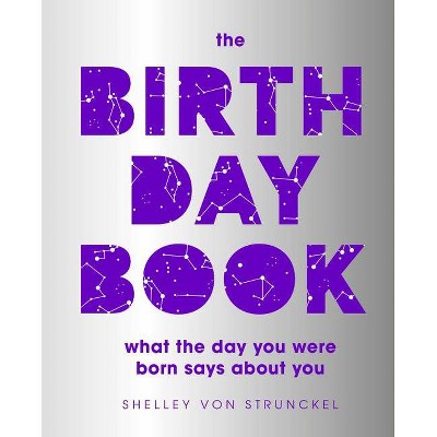 The Birthday Book - by  Shelley Von Strunckel (Hardcover)