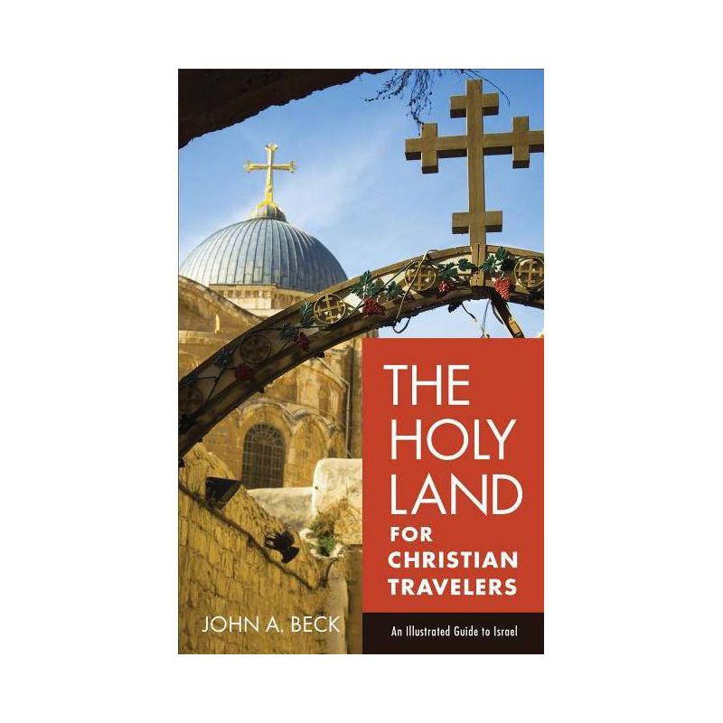 The Holy Land for Christian Travelers - by  John A Beck (Paperback), 1 of 2