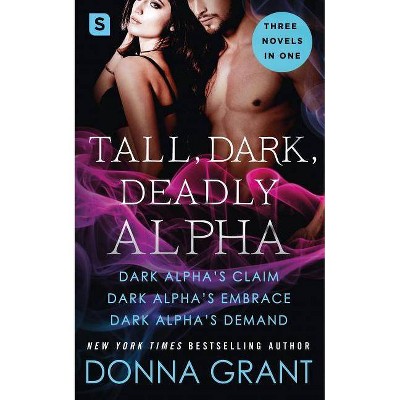 Tall, Dark, Deadly Alpha - (Reapers) by  Donna Grant (Paperback)