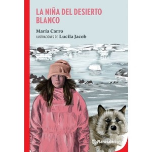 La Niña del Desierto Blanco / The Girl from the White Desert - by  María Elena Carro (Paperback) - 1 of 1