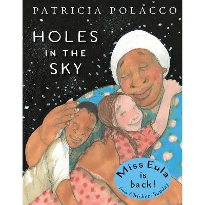 Holes in the Sky - by  Patricia Polacco (Hardcover)