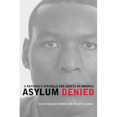 Asylum Denied - by  David Ngaruri Kenney & Philip G Schrag (Paperback)