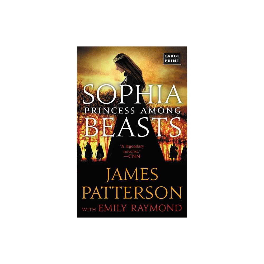 Sophia, Princess Among Beasts - Large Print by James Patterson (Paperback)