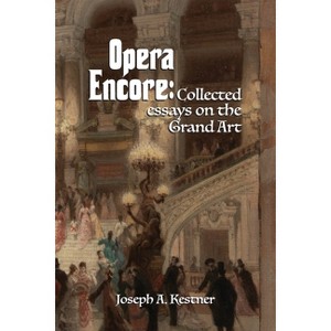 Opera Encore - by  Joseph A Kestner (Paperback) - 1 of 1