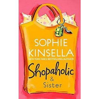 Shopaholic & Sister ( Shopaholic Series) (Reprint) (Paperback) by Sophie Kinsella