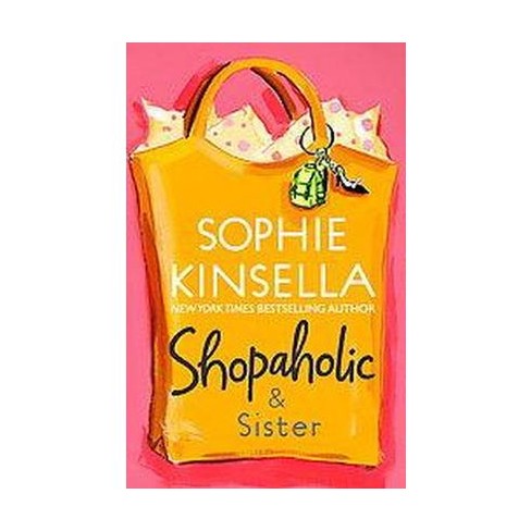 Shopaholic & Sister ( Shopaholic Series) (Reprint) (Paperback) by Sophie Kinsella - image 1 of 1