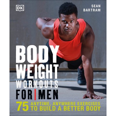 Bodyweight Workouts for Men - by  Sean Bartram (Paperback)