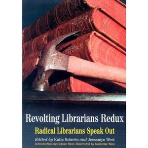 Revolting Librarians Redux - by  Katia Roberto & Jessamyn West (Paperback) - 1 of 1