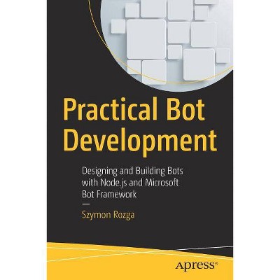 Practical Bot Development - by  Szymon Rozga (Paperback)