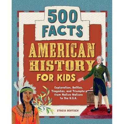 American History for Kids - (History Facts for Kids) by  Stacia Deutsch (Paperback)