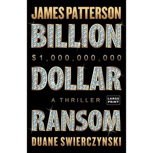 Billion-Dollar Ransom - Large Print by  James Patterson & Duane Swierczynski (Paperback) - 1 of 1