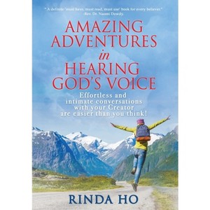 Amazing Adventures in hearing God's voice - by  Rinda Ho (Hardcover) - 1 of 1