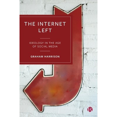 The Internet Left - by  Graham Harrison (Paperback)
