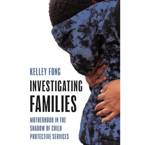 Investigating Families - by  Kelley Fong (Hardcover) - 1 of 1