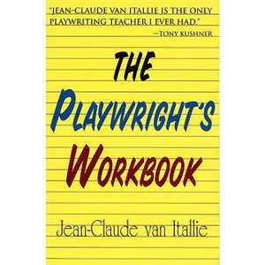 The Playwright's Workbook - (Applause Books) by  Jean-Claude Van Italie (Paperback) - 1 of 1