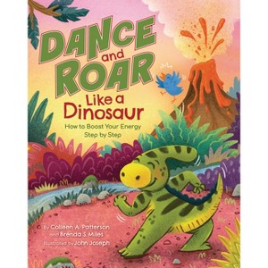 Dance and Roar Like a Dinosaur - (Dino Power!) by Colleen A