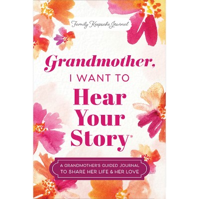 Grandmother, I Want to Hear Your Story - (The Hear Your Story Books) by  Jeffrey Mason (Hardcover)