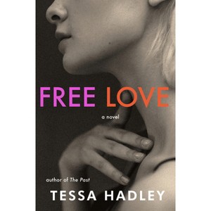 Free Love - by  Tessa Hadley (Paperback) - 1 of 1