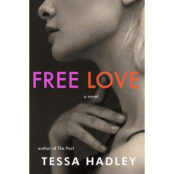 Free Love - by  Tessa Hadley (Paperback)