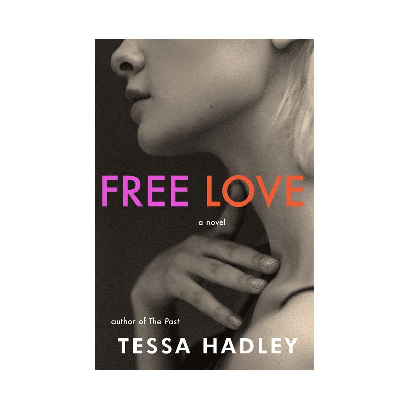 Free Love - by  Tessa Hadley (Paperback), 1 of 2