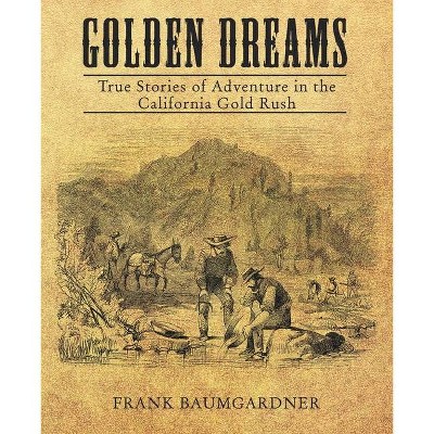 Golden Dreams - by  Frank Baumgarder (Paperback)