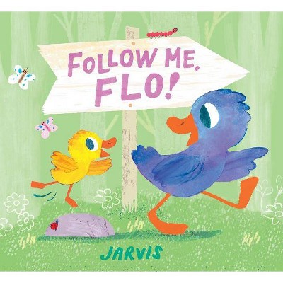 Follow Me, Flo! - by  Jarvis (Hardcover)