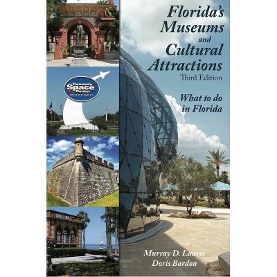 Florida's Museums and Cultural Attractions, Third Edition - 3rd Edition by  Murray D Laurie & Doris Bardon (Paperback)