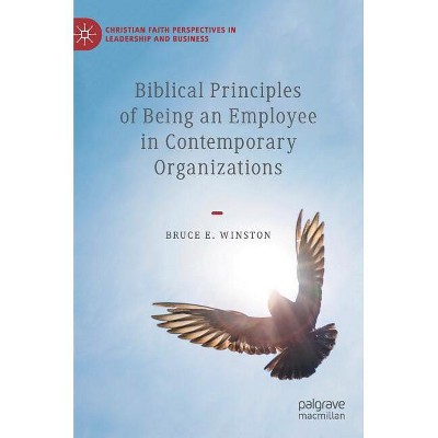 Biblical Principles of Being an Employee in Contemporary Organizations - (Christian Faith Perspectives in Leadership and Business) (Hardcover)