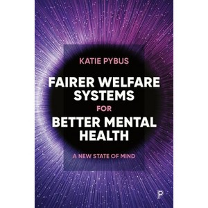 Fairer Welfare Systems for Better Mental Health - by  Katie Pybus (Hardcover) - 1 of 1