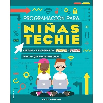 Programacion Para Ninas Techie - by  Kevin Pettman (Paperback)