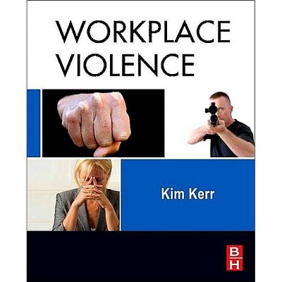  Workplace Violence - by  Kim Kerr (Paperback) 