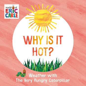 Why Is It Hot? - by  Eric Carle (Board Book)