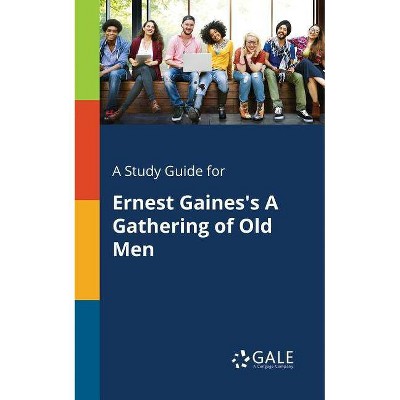 A Study Guide for Ernest Gaines's A Gathering of Old Men - by  Cengage Learning Gale (Paperback)