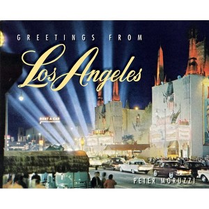 Greetings from Los Angeles - by  Peter Moruzzi (Hardcover) - 1 of 1