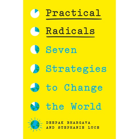 Practical Radicals - By Deepak Bhargava & Stephanie Luce (hardcover ...