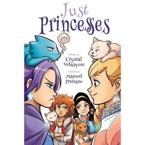 Just Princesses - by  Crystal Velasquez (Paperback) - 1 of 1