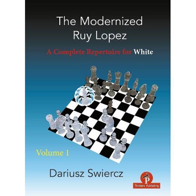 The Modernized Ruy Lopez - Volume 1 - by  Swiercz (Paperback)