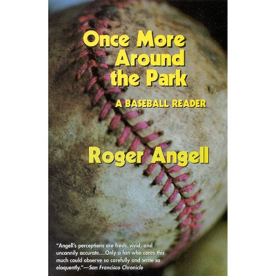 Once More Around the Park - by  Roger Angell (Paperback)