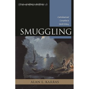 Smuggling - (Exploring World History) by  Alan L Karras (Paperback) - 1 of 1