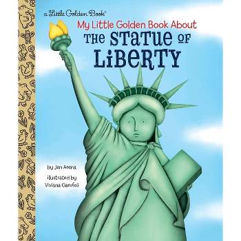 My Little Golden Book about the Statue of Liberty - by  Jen Arena (Hardcover)