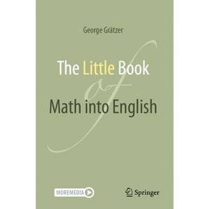 The Little Book of Math Into English - by  George Grätzer (Paperback) - 1 of 1
