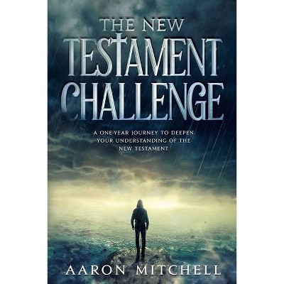 The New Testament Challenge - by  Aaron Mitchell (Paperback)