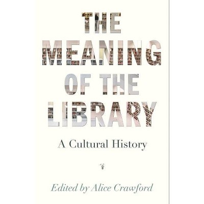 The Meaning of the Library - by  Alice Crawford (Paperback)