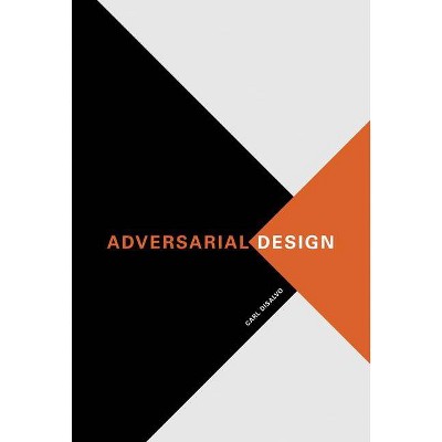 Adversarial Design - (Design Thinking, Design Theory) by  Carl DiSalvo (Paperback)